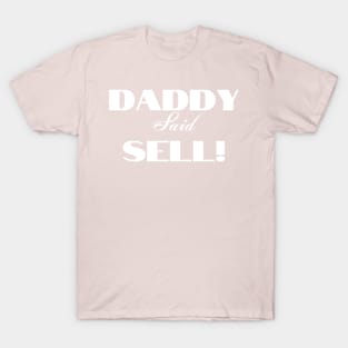 Daddy Said Sell white Print T-Shirt